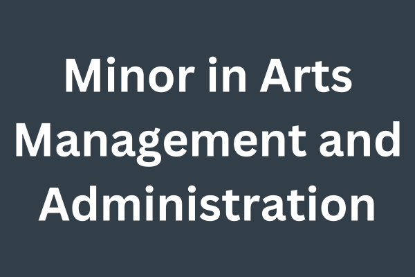 Minor in Arts Management and Administration