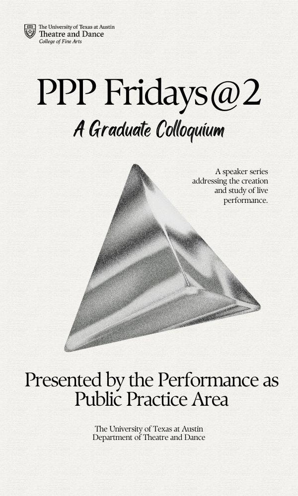 A black and white graphic for the PPP Fridays@2 graduate colloquium, a speaker series addressing the creation and study of live performance