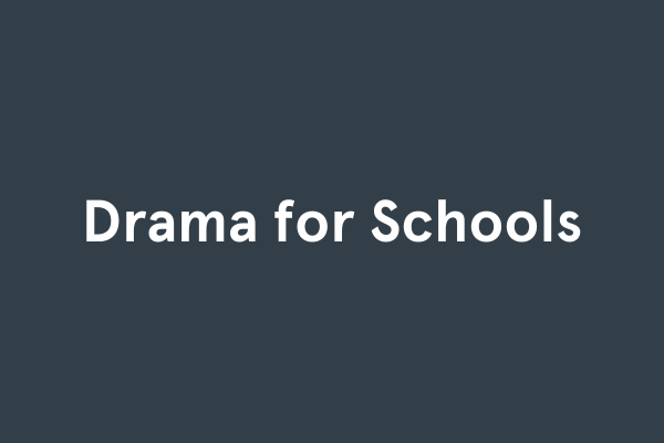 Drama for Schools