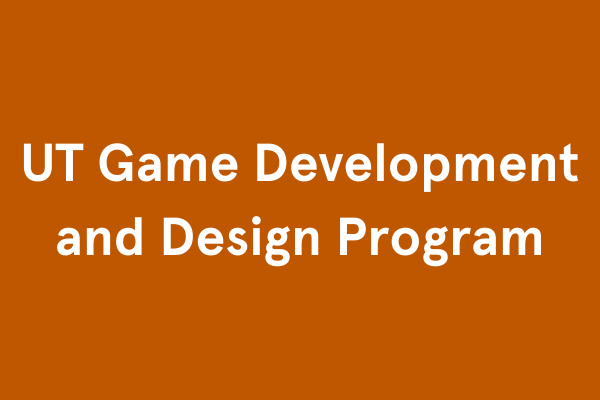 UT Game Development and Design Program