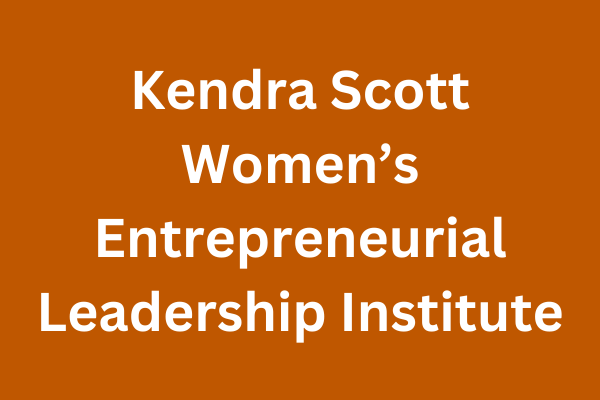 Kendra Scott Women's Entrepreneurial Leadership Institute
