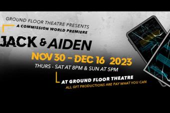 Graphic for Ground Floor Theatre's world premiere of JACK &amp; AIDEN