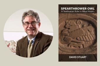 David Stuart and his book "Spearthrower Owl: A Teotihuacan Ruler in Maya History"