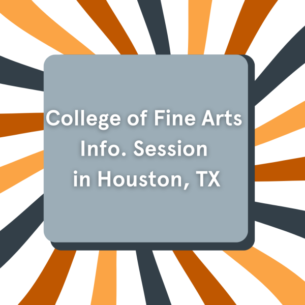 College of Fine Arts Information Session in Houston, Texas