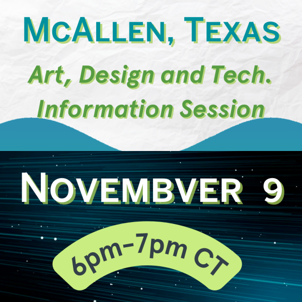 Art, Design & Tech. Info. Session in McAllen, Texas Flyer