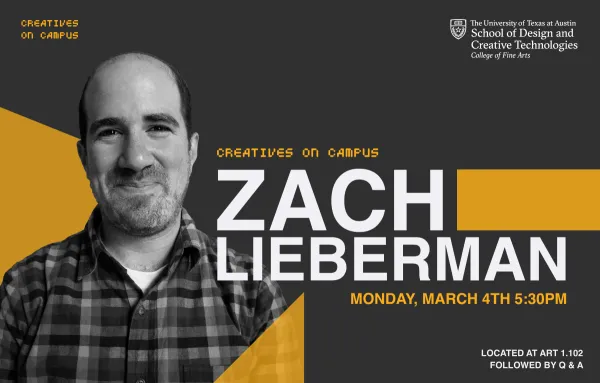 Join us for our next Creatives on Campus event with Zach Lieberman on Monday March 4th from 5 30 to 7 PM 