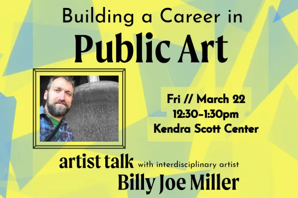 Building a Career in Public Art, with artist Billy Joe Miller Banner for Billy Joe Miller Public Art artist talk