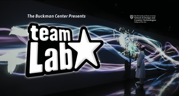 Promotional graphic for the event 'teamLab,' presented by The Buckman Center at the University of Texas at Austin School of Design and Creative Technologies. The image features a person in a white coat interacting with a vibrant digital art display of swirling lights and fireworks-like bursts on a dark background.