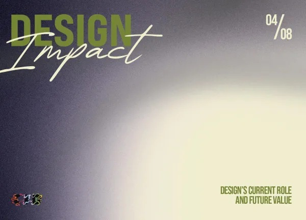 A promotional graphic for an event titled 'Design Impact.' The design features a gradient background transitioning from dark purple to a soft, glowing cream tone. The words 'DESIGN Impact' are displayed in large, bold green and script white fonts in the upper left corner. The date '04/08' is positioned in the upper right, and the phrase 'DESIGN'S CURRENT ROLE AND FUTURE VALUE' is placed in the lower right. A small multicolored abstract logo appears in the bottom left corner.