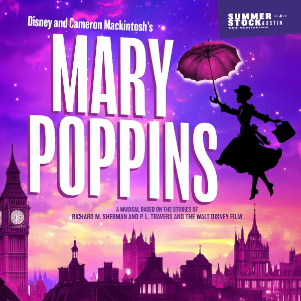 Summer Stock Austin 2025 Disney’s Mary Poppins