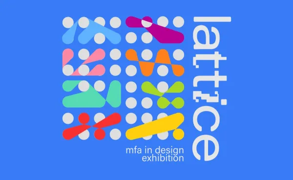 Graphic design poster with the word “lattice” rotated vertically in bold white text on the right, and “mfa in design exhibition” at the bottom. The left side features a bright blue background with a grid of white dots and abstract colorful shapes in red, green, yellow, pink, orange, purple, and blue arranged in playful, repeating patterns.