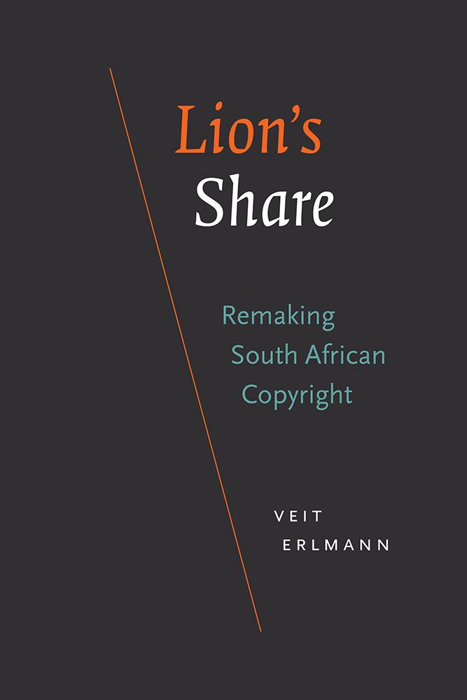 Lion's Share: Remaking South African Copyright by Veit Erlmann