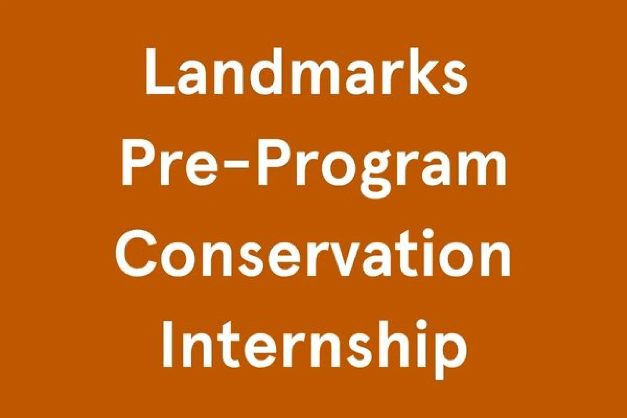 Landmarks Pre-Program Conservation Internship