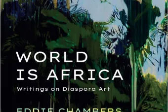 Cover of World is Africa: Writings on Diaspora Art by Eddie Chambers