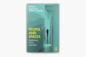 Book cover for “People and Spaces: Experience, Ethics, and Intent,” edited by Tamie Glass and Lindsay T. Graham, featuring a teal-toned hallway with a silhouetted figure and bold yellow title text.