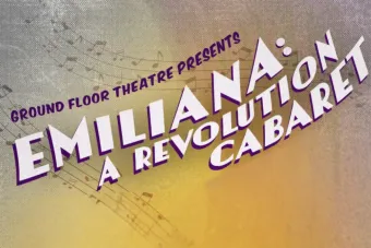 A title card depicting Emiliana: A Revolution Cabaret over a yellow background
