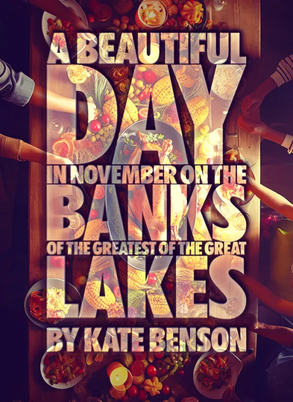 A graphic for A BEAUTIFUL DAY IN NOVEMBER ON THE BANKS OF THE GREATEST OF THE GREAT LAKES, featuring a slightly eerie Thanksgiving Day table