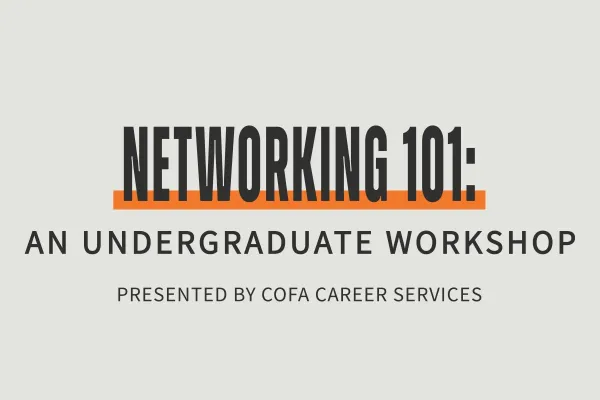 Graphic with bold black text reading “Networking 101:” above the subtitle “An Undergraduate Workshop” and the smaller tagline “Presented by COFA Career Services.” The main title is highlighted with an orange underline for emphasis.