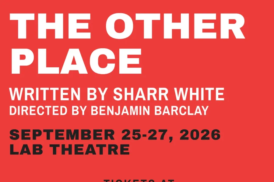 Poster for The Other Place, written by Sharr White and Directed by Benjamin Barclay, performed from September 25 through 27 2026 at the Laboratory Theatre, as part of Texas Theatre and Dance's '26 to '27 Studio series. Tickets at JoinTheDrama.org